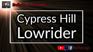 Cypress Hill  Lowrider Karaoke [upl. by Llertnauq]