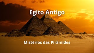 Egito Antigo Mistérios das Pirâmides [upl. by Bartholomeus559]