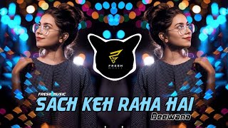 Mashup x Sach Keh Raha Hai Deewana Remix  B Praak  DJ AnVesH [upl. by Adnoyek]