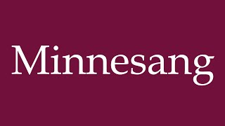 How to Pronounce Minnesang Minnesong Correctly in German [upl. by Hibbs]