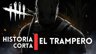 Historia de EL TRAMPERO  Dead by Daylight [upl. by Kinnard]