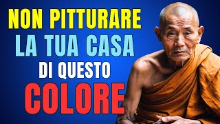 NON Dipingere MAI la tua CASA di questo COLORE o Attirerai Sfortuna e Povertà  Saggezza Buddista [upl. by Oinotla]