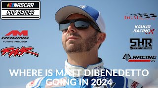 Where Is Matt DiBenedetto Going In 2024 [upl. by Sheri]