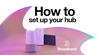 Home Broadband  How to set up your hub and get the best possible experience  Three 2020 [upl. by Davin]