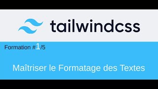 Tuto Tailwind CSS 15 Maîtriser le Formatage des Textes [upl. by Anali373]