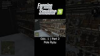 Pole Ryżu  Farming Simulator 25  Odc 1  Part 2  Sebix shorts [upl. by Calv]