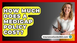 How Much Does A Medigap Policy Cost  InsuranceGuide360com [upl. by Dougy]