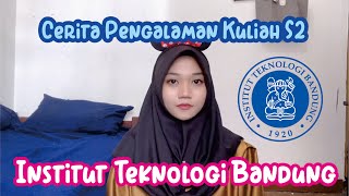 CERITA PENGALAMAN KULIAH S2 DI ITB [upl. by Landahl]