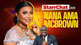 FULL INTERVIEW StarrChat with Nana Ama McBrown [upl. by Ymij]