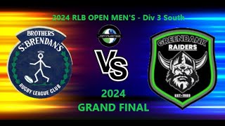 2024 RLB OPEN MENS  Div 3  South  GRAND FINAL  Brothers St Brendans Vs Greenbank Raiders [upl. by Aloysius]