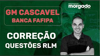 CORREÇÃO RLM  GM CASCAVEL  BANCA FAFIPA [upl. by Eutnoj593]