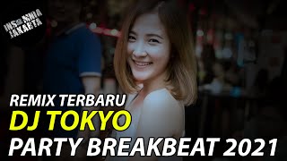 REMIX TERBARU  DJ TOKYO FULL BASS  PARTY BREAKBEAT REMIX FULL BASS 2021 [upl. by Arymas]