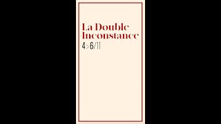 LA DOUBLE INCONSTANCE [upl. by Aicxela]