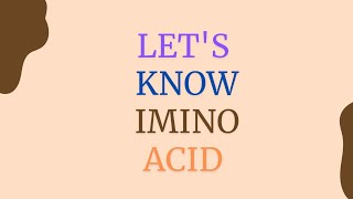 Lets Know Imino Acid  Biochemistry  Microbiology [upl. by Winston]