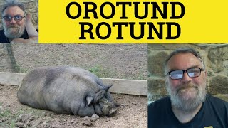 🔵 Rotund Meaning  Orotund Explained  Rotund Examples  Formal Vocabulary  Rotund and Orotund [upl. by Hilten]