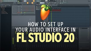 How to Set Up an Audio Interface in FL Studio 20 [upl. by Aihtenak]