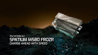 SPATIUM M580 PCIe 50 NVMe M2 FROZR  CHARGE AHEAD WITH SPEED  MSI [upl. by Kalin]