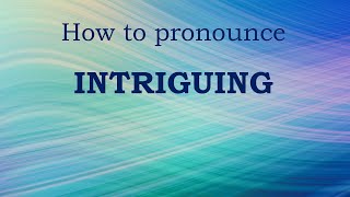 How to pronounce INTRIGUING in English Mini Tutorial pronunciation [upl. by Yemorej596]