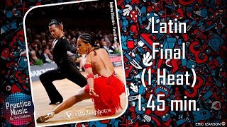 Latin Final 1 Heat 145 minl Practice Music l Vol3 [upl. by Lybis]