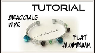 Tutorial Bracciale con filo alluminio piatto  DIY Flat Wire bracelet [upl. by Harley]