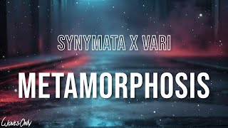 Synymata x VARI  Metamorphosis Lyrics [upl. by Ednutey]