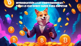 Introducción a las Criptomonedas Todo lo que Necesitas Saber para Empezar [upl. by Belshin670]