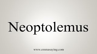 How To Say Neoptolemus [upl. by Iztim]