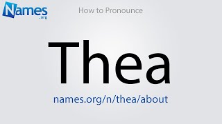 How to Pronounce Thea [upl. by Sualakcin335]