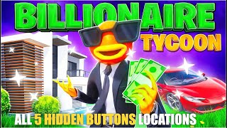 BILLIONAIRE TYCOON MAP FORTNITE CREATIVE  ALL 5 HIDDEN BUTTONS LOCATIONS [upl. by Drida95]