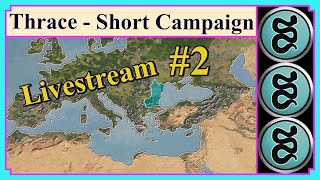 Thrace  Short Campaign 2  Rome Total War  The Second Livestream  Very Hard [upl. by Minnie800]