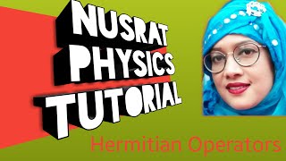 Hermitian Operators।।হার্মিশিয়ান অপারেটর।।Lecture1 Quantum Mechanics1 [upl. by Jemie619]