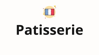 How to pronounce Patisserie [upl. by Arrahs932]