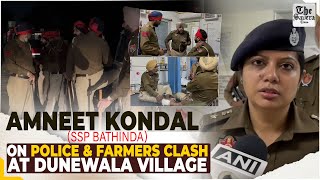 Bathinda Punjab Amneet Kondal SSP Bathinda on police amp farmers clash at Dunewala village [upl. by Alyhs54]