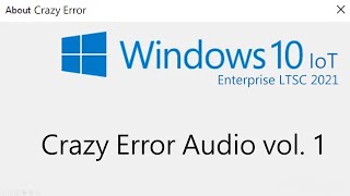 Windows 10 IoT Enterprise LTSC 2021 Crazy Error Audio Vol 1 [upl. by Sigismondo]