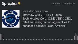 Interview with VSBLTY Groupe Technologies Corp CSEVSBY CEO retail marketing technology evolves [upl. by Andersen]