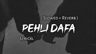 Pehli Dafa  Atif Aslam  Slowed  Reverb [upl. by Neveda]