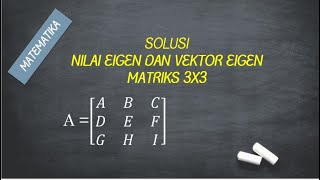 SOLUSI NILAI EIGEN DAN VEKTOR EIGEN MATRIKS 3X3 [upl. by Kcirdahc857]