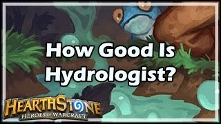 Hearthstone How Good Is Hydrologist [upl. by Eetnwahs]