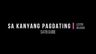 SATB GUIDE  Sa Kanyang Pagdating by Lester Delgado [upl. by Linea414]