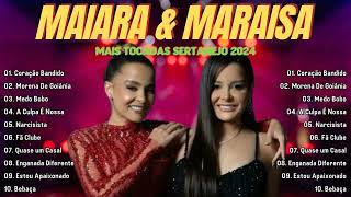 Maiara e Maraisa 🎵 As Mais Tocadas do Maiara e Maraisa 2024 🎵 Top Sertanejo 2024 [upl. by Liggitt]