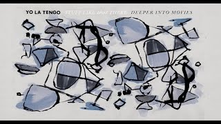 Yo La Tengo  quotDeeper Into Moviesquot [upl. by Homer191]