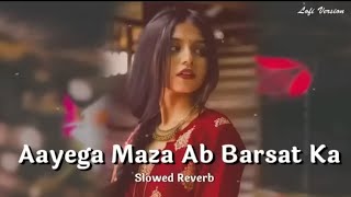 🥀❤️ Aayega Maza Ab Barsaat ka 🌧️ Love Version Song  Slowed amp Reverb lofimusic lofiSong lofi [upl. by Rory114]