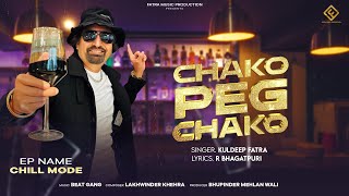 CHAKO PEG CHAKO  KULDEEP FATRA  Ep Chill Mode  Beat Gang  Fatra Music Production [upl. by Akibma]