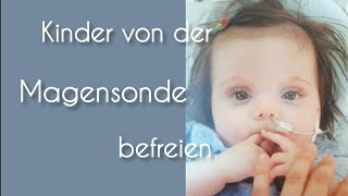 Magensonde bei Kindern  wie wir sie loswurden [upl. by Emelun951]