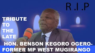 TRIBUTE TO THE LATE HON BENSON KEGORO OGEROFORMER MP WEST MUGIRANGO [upl. by Namhcan945]