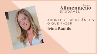 Abortos espontâneos o que fazer com Irina Ramilo [upl. by Aihsiek695]