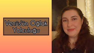 VENÜS’ÜN OĞLAK YOLCULUĞU [upl. by Owens730]