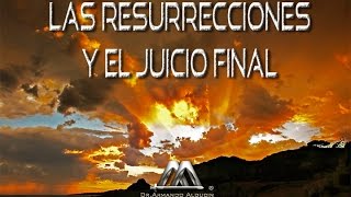 LAS RESURRECCIONES Y EL JUICIO FINAL [upl. by Morra]