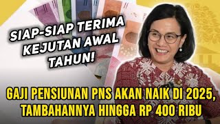 Gaji Pensiunan PNS Akan Naik di Tahun 2025 Tambahannya Hingga Rp 400 Ribu [upl. by Enellij]