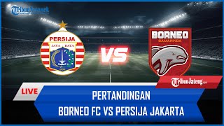 🔴 LIVE Pertandingan Borneo FC Vs Persija Jakarta AISCORE [upl. by Nellie245]